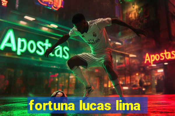 fortuna lucas lima